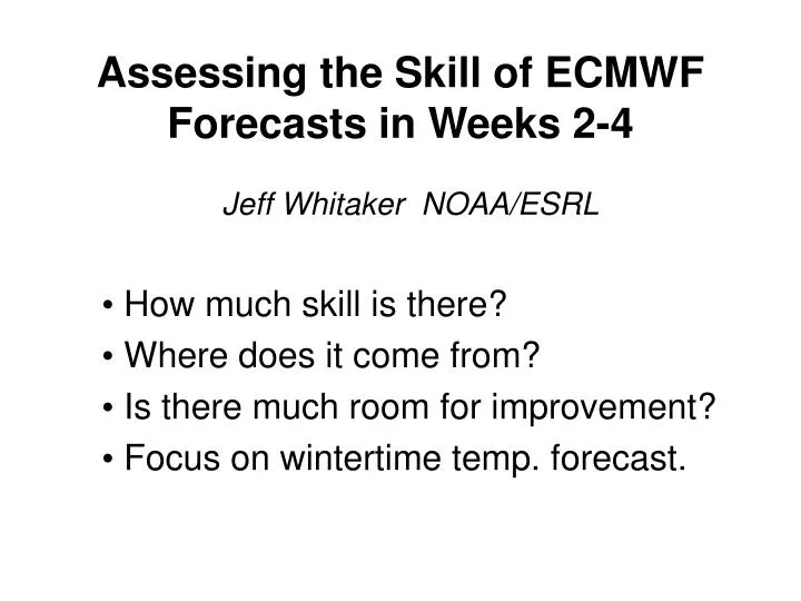 assessing the skill of ecmwf forecasts in weeks 2 4