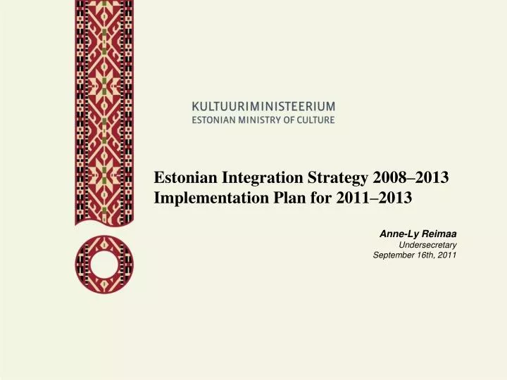 e stonian integration strategy 2 008 2013 i mplementation plan for 2011 2013