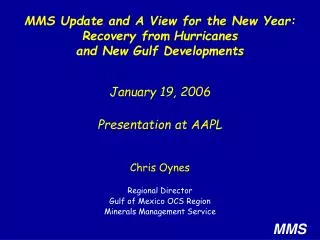 Chris Oynes Regional Director Gulf of Mexico OCS Region Minerals Management Service
