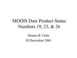 MODIS Data Product Status Numbers 19, 23, &amp; 26