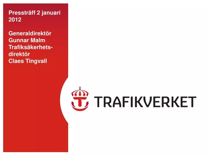 presstr ff 2 januari 2012 generaldirekt r gunnar malm trafiks kerhets direkt r claes tingvall