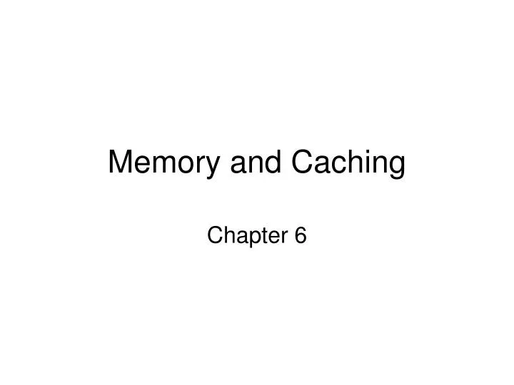 memory and caching