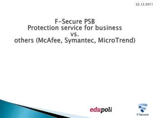 F-Secure PSB Protection service for business vs. others ( McAfee , Symantec , MicroTrend )