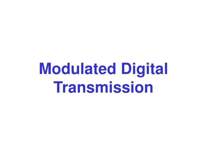 modulated digital transmission
