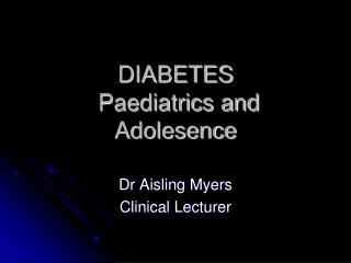 DIABETES Paediatrics and Adolesence
