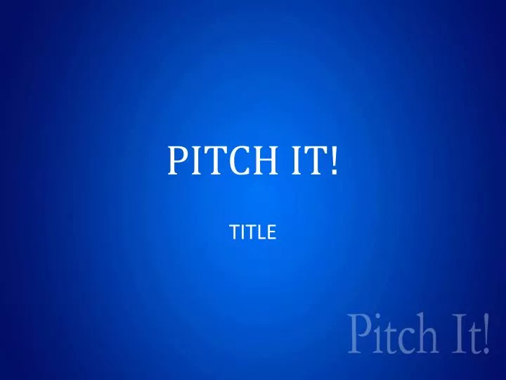 pitch it
