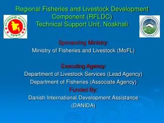 Regional Fisheries and Livestock Development Component (RFLDC) Technical Support Unit, Noakhali