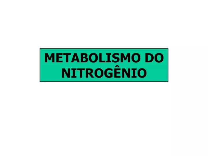 metabolismo do nitrog nio