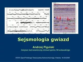Sejsmologia gwiazd Andrzej Pigulski 	Instytut Astronomiczny Uniwersytetu Wrocławskiego