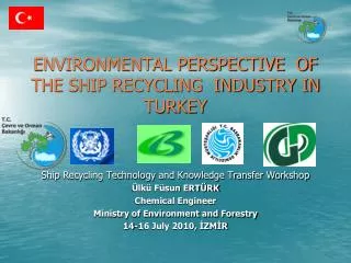 ENVIRONMENTAL PERSPECTIVE OF THE SHIP RECYCLING INDUSTRY IN TURKEY