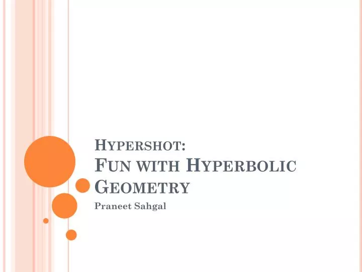 hypershot fun with hyperbolic geometry