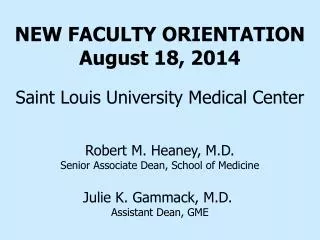 NEW FACULTY ORIENTATION August 18, 2014 Saint Louis University Medical Center