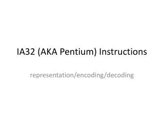 IA32 (AKA Pentium) Instructions