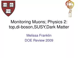 Monitoring Muons; Physics 2: top,di-boson,SUSY,Dark Matter
