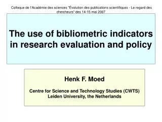 The use of bibliometric indicators in research evaluation and policy