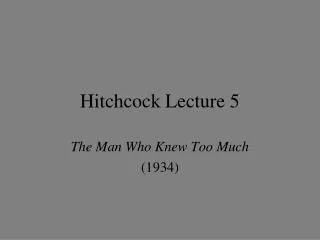 Hitchcock Lecture 5
