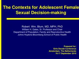 The Contexts for Adolescent Female Sexual Decision-making