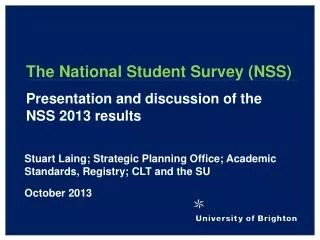 The National Student Survey (NSS) Presentation and discussion of the NSS 2013 results