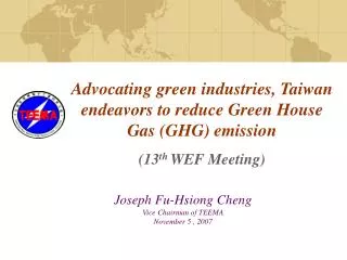Joseph Fu-Hsiong Cheng Vice Chairman of TEEMA November 5 , 2007