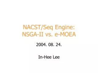 NACST/Seq Engine: NSGA-II vs. e-MOEA