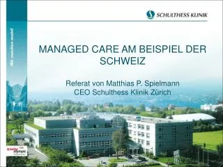 managed care am beispiel der schweiz referat von matthias p spielmann ceo schulthess klinik z rich