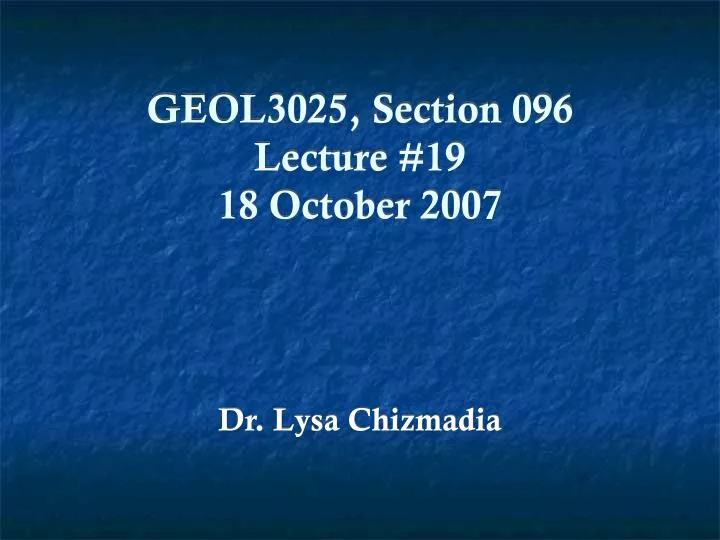 geol3025 section 096 lecture 19 18 october 2007