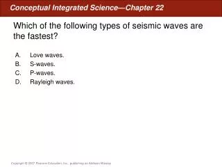 Which of the following types of seismic waves are the fastest?