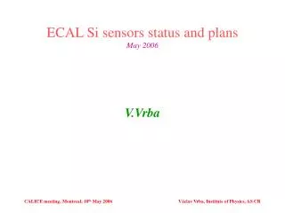 ECAL Si sensors status and plans May 2006