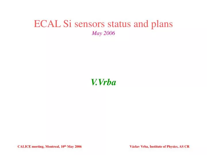 ecal si sensors status and plans may 2006