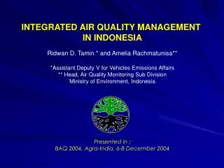 INTEGRATED AIR QUALITY MANAGEMENT IN INDONESIA Ridwan D. Tamin * and Amelia Rachmatunisa**