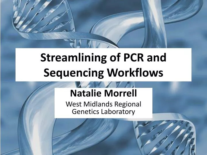 streamlining of pcr and sequencing workflows