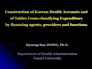 Hyoung-Sun JEONG, Ph.D. Department of Health Administration Yonsei University