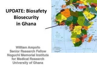 UPDATE: Biosafety Biosecurity in Ghana