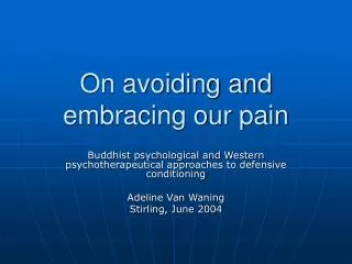 On avoiding and embracing our pain