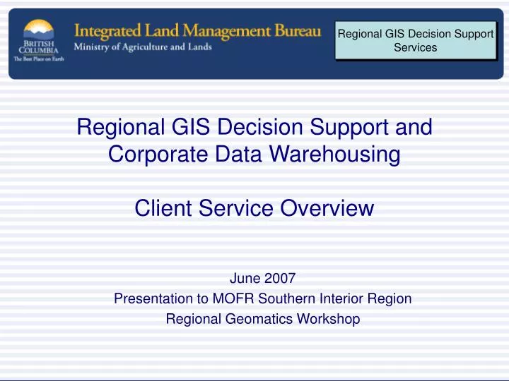 regional gis decision support and corporate data warehousing client service overview