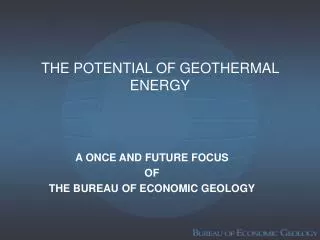 THE POTENTIAL OF GEOTHERMAL ENERGY