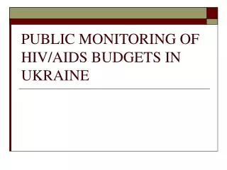 PUBLIC MONITORING OF HIV/AIDS BUDGETS IN UKRAINE