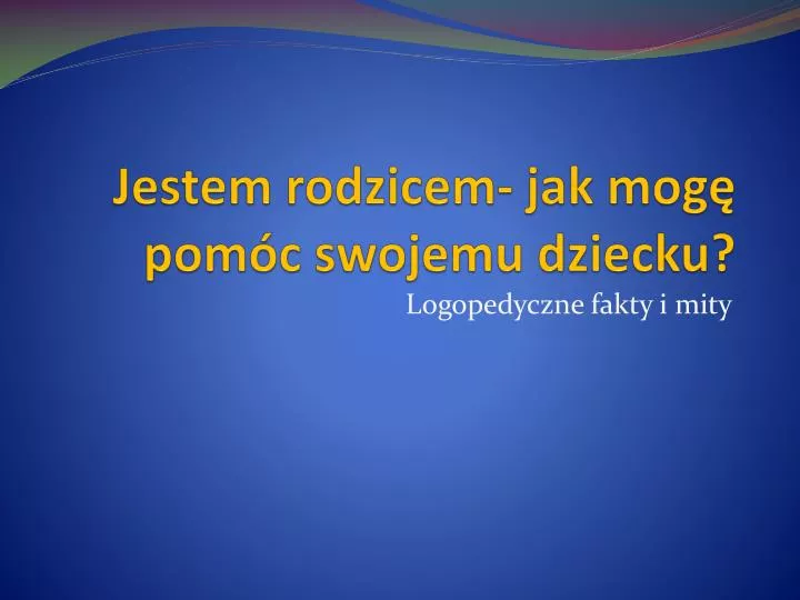 jestem rodzicem jak mog pom c swojemu dziecku