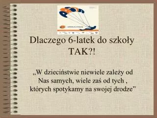dlaczego 6 latek do szko y tak