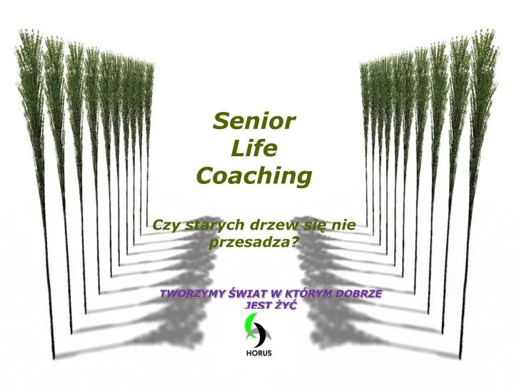 senior life coaching czy starych drzew si nie przesadza