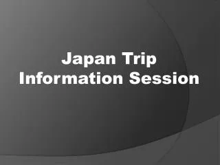 Japan Trip Information Session