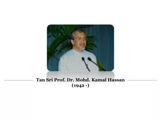 Tan Sri Prof. Dr. Mohd. Kamal Hassan (1942 -)