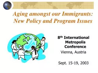 Aging amongst our Immigrants: New Policy and Program Issues