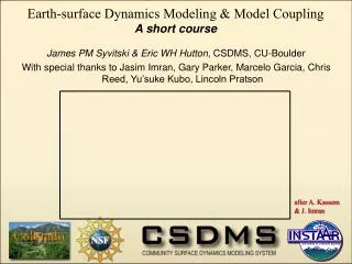 James PM Syvitski &amp; Eric WH Hutton, CSDMS, CU-Boulder