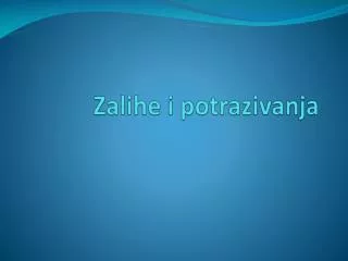 zalihe i potrazivanja