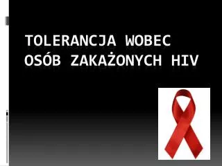 TOLERANCJA WOBEC OSÓB ZAKAŻONYCH HIV