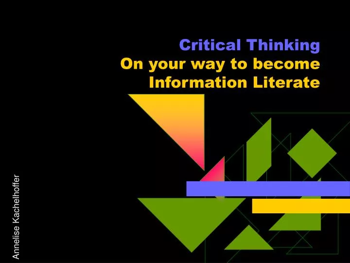 critical thinking on your way to become information literate