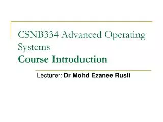 CSNB334 Advanced Operating Systems Course Introduction