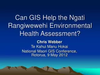 Can GIS Help the Ngati Rangiwewehi Environmental Health Assessment?
