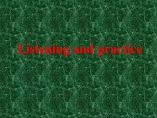Listening and practice